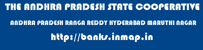 THE ANDHRA PRADESH STATE COOPERATIVE BANK LIMITED  ANDHRA PRADESH RANGA REDDY HYDERABAD MARUTHI NAGAR  banks information 